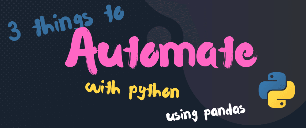 Three things to Automate with Python using Pandas