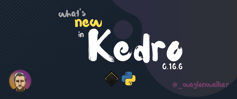 What's New in Kedro 0.16.6