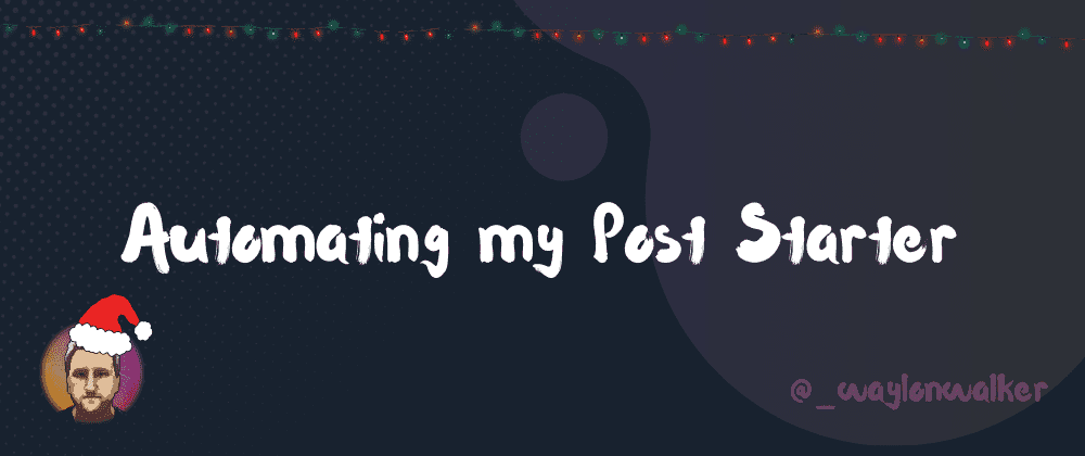 Automating my Post Starter