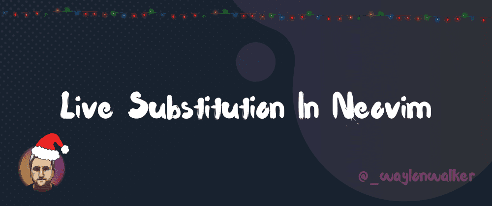 Live Substitution In Neovim
