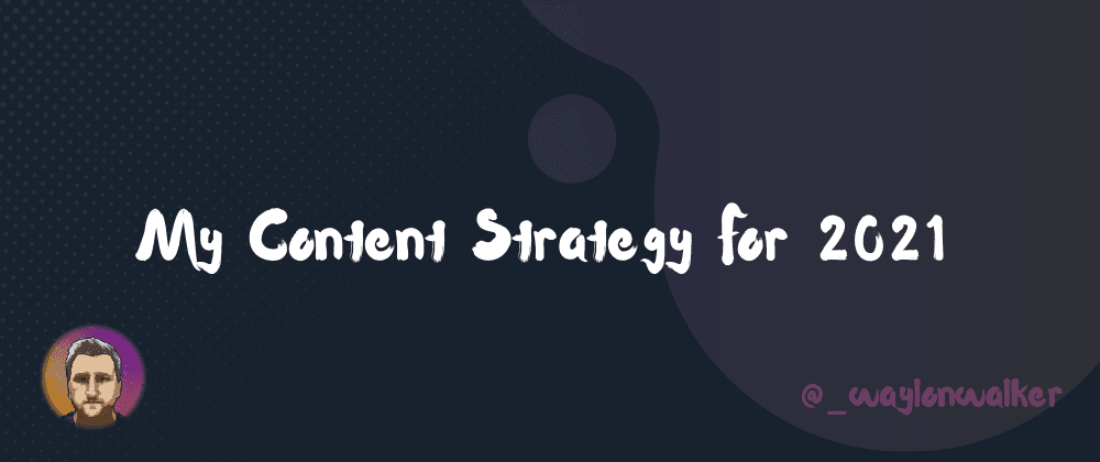 馃幆 My Content Strategy For 2021